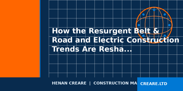 How the Resurgent Belt & Road and Electric Construction Trends Are Reshaping Small Machinery Demand in 2026 9 how the resurgent belt road and electric construction trends are reshaping small machinery demand in 2026 v3