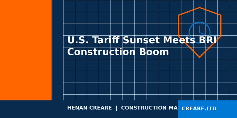 U.S. Tariff Sunset Meets BRI Construction Boom: Why July 2026 Could Reshape Small Construction Equipment Markets 4 us tariff sunset bri construction boom july 2026 v3